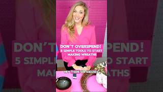 Stop Wasting Money! Beginner Wreath Tools You Actually Need