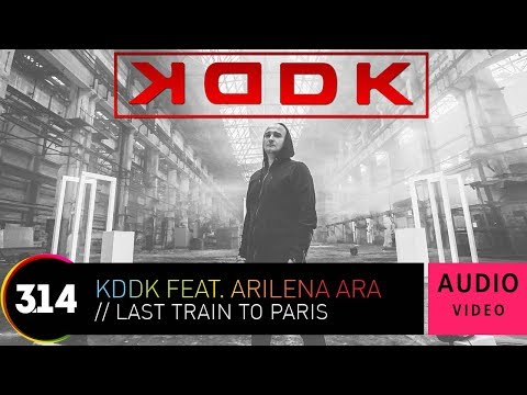 KDDK feat. Arilena Ara - Last Train To Paris (Official Audio Video HQ)