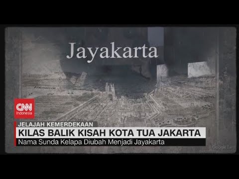 Kilas Balik Kisah Kota Tua Jakarta #JelajahKemerdekaan