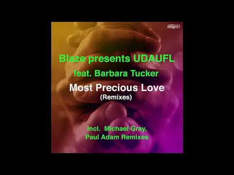 Blaze Presents UDAUFL feat Barbara Tucker - Most Precious Love (Michael Gray Remix)