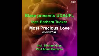 Blaze Presents UDAUFL feat Barbara Tucker - Most Precious Love (Michael Gray Remix)