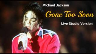 Michael Jackson- Gone Too Soon- Live Studio Version- 1993