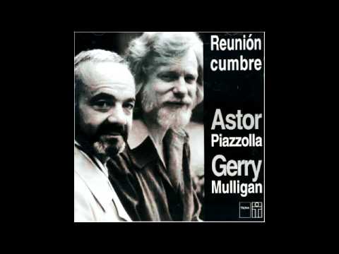"REUNIÓN CUMBRE"- Astor Piazzolla y Gerry Mulligan - Reunión Cumbre (1974).