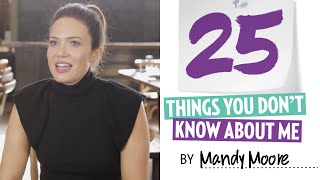 Mandy Moore 25 Things You Didn't Know About Me