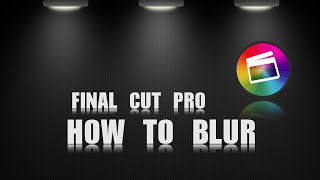 FCPX Tutorial | Blur or hide a part of your screen