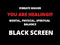 Soul Massage at 417Hz, 528Hz, 741Hz + Full Chakra Balance BLACK SCREEN