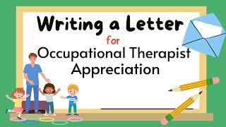 How to Write an Occupational Therapist Appreciation Letter