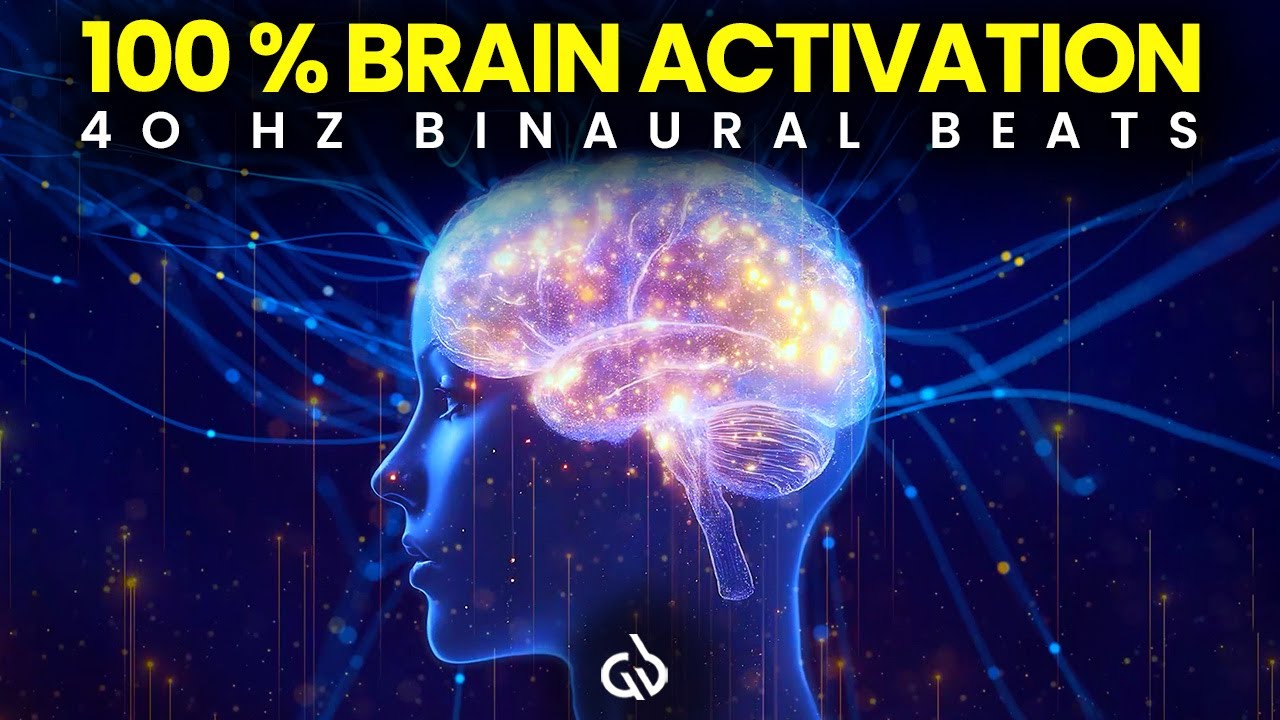 100% Brain Activation: Gamma Waves to Activate & Improve Brain Power, 40 Hz Binaural Beats