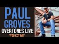Paul Groves "You Got Me" on Overtones LIVE