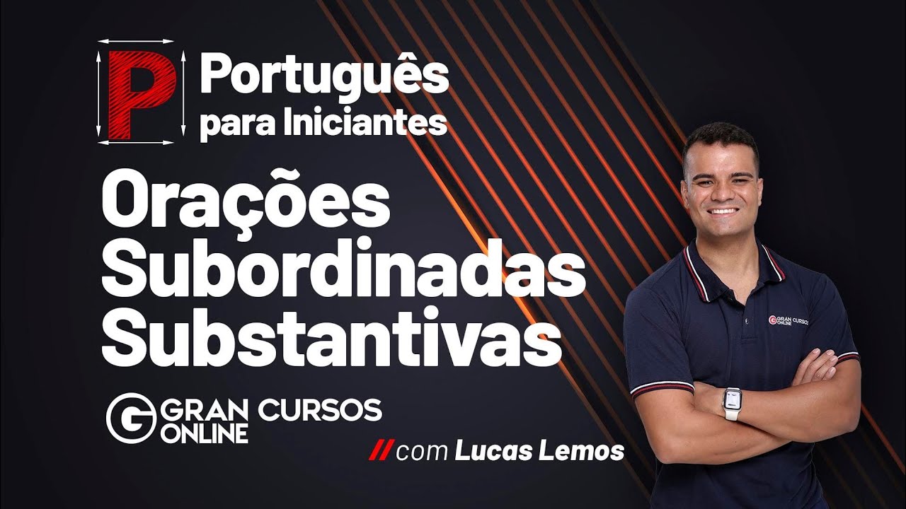 Português para iniciantes: Orações Subordinadas Substantivas com Lucas Lemos