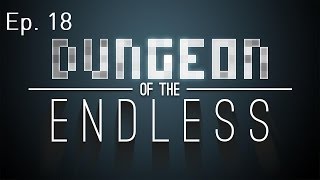 Let's Play Dungeon Of The Endless Ep. 18: In The Pursuit Of Science! [Alpha]