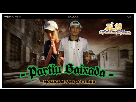 Mc Luca.M & Mc Zettinho - Partiu baixada  (DjCadubeatz)
