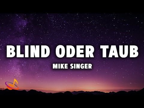 MIKE SINGER - BLIND ODER TAUB [Lyrics]