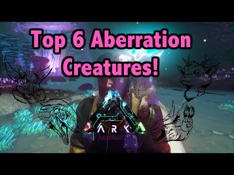 Ark Top 6 Aberration Creatures! Ark Survival Evolved Aberration