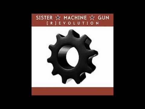 Sister Machine Gun - Got To Be