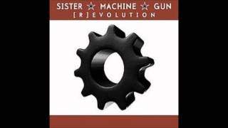 Sister Machine Gun - Got To Be