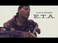 “E.T.A.” - Justin Bieber (cover)