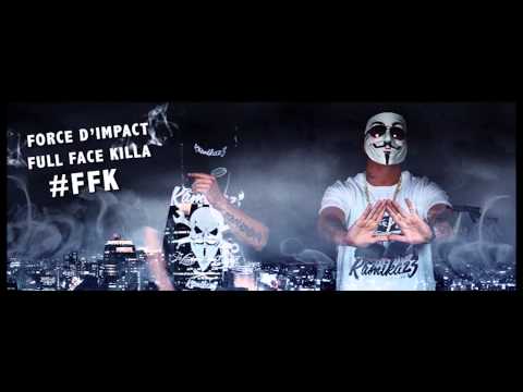 Force D'impact /// Full Face Killa /// #FFK