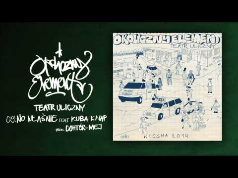 09. Okoliczny Element ft. Kuba Knap - No właśnie