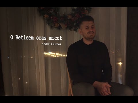 Andrei Ciurdas - O Betleem oras micut