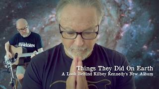 Things They Did On Earth: A Look Behind Kilbey Kennedy's New Album