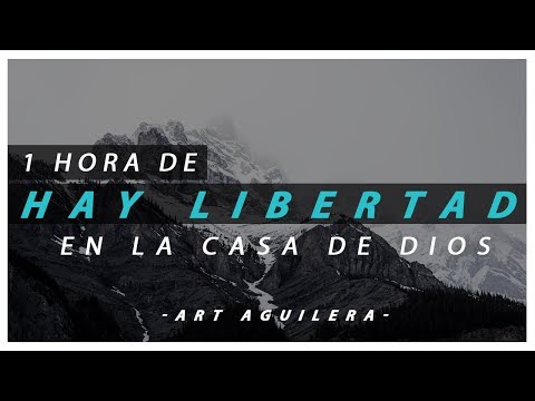 Hay Libertad | 1 HORA COMPLETA | Alabanza y Adoración | Art Aguilera Oficial
