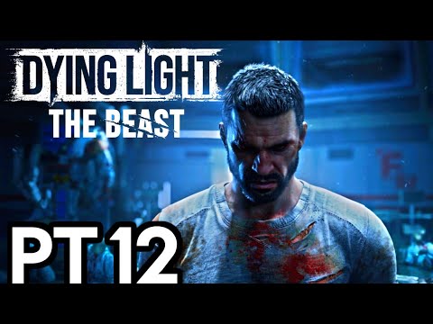 DYING LIGHT THE BEAST Walkthrough Gameplay Part 12