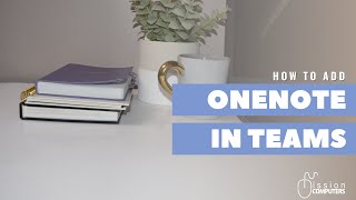 Unlocking Team Efficiency: Attach OneNote to Any Channel in Teams