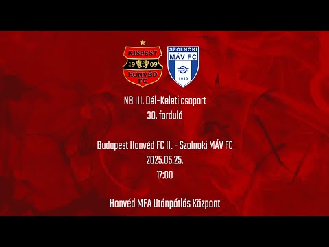 Budapest Honvéd FC II. - Szolnoki MÁV FC, NBIII. Dél-Keleti csoport 30. forduló
