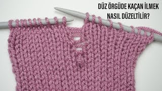 Eyvah ilmeğim kaçtı diye üzülmeyin! / düz örgüde kaçan ilmek nasıl düzeltilir / Figen Ararat