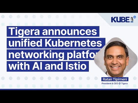Tigera announces unified Kubernetes networking platform with AI and Istio | KubeFM