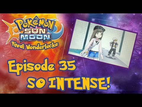 SO INTENSE! | Pokemon Sun & Moon Rival Wonderlocke #35