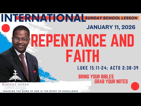 Repentance and Faith, Luke 15:11-24; Acts 2:38-39, January 11, 2-26, International Sunday School