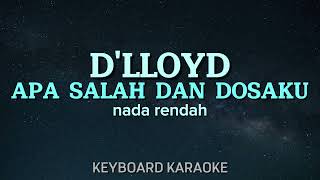 Download lagu APA SALAH DAN DOSAKU - D'LLOYD || KARAOKE POP NOSTALGIA NADA RENDAH || mp3