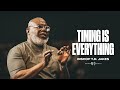 Timing Is Everything Bishop T D Jakes