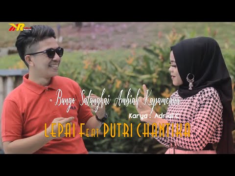 Dendang Minang  - Bungo Satangkai Ambiak Kapamenan - Lepai Feat Puntri Chantika