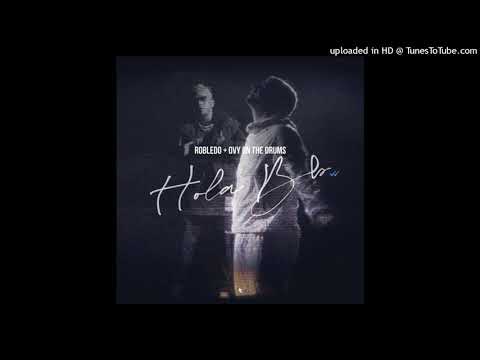 Robledo Ft. Ovy On The Drums - Hola BB