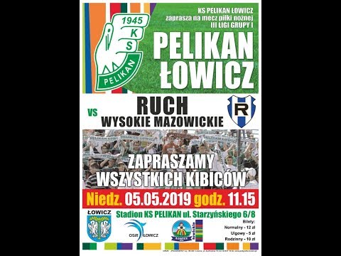 2019.05.05 godz.11.15 - Pelikan Łowicz - Ruch Wysokie Mazowieckie