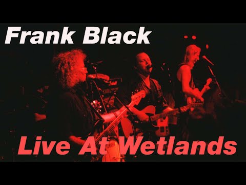 Frank Black - Live At Wetlands, New York City - 1994-06-14 [Soundboard Audio]