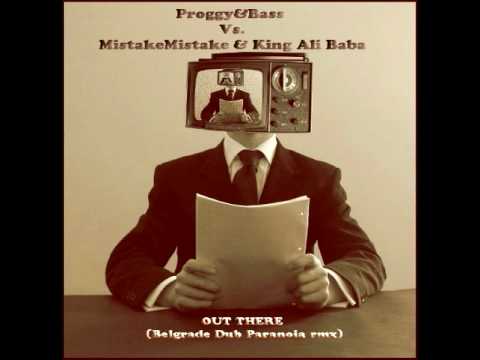 Proggy&Bass Vs. Mistake Mistake & King AliBaba -Out There (Belgrade Dub Paranoia)