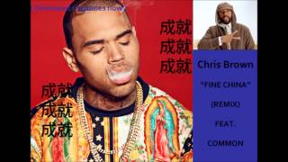 Chris Brown - Fine China (Remix) feat. Common  [ Hot New Track ]