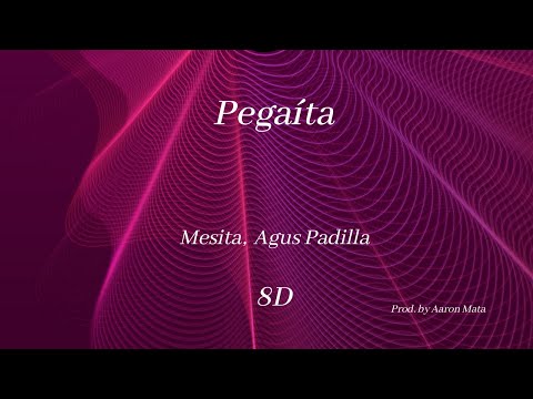 Mesita, Agus Padilla - Pegaíta | 8D Audio