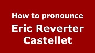 How to pronounce Eric Reverter Castellet