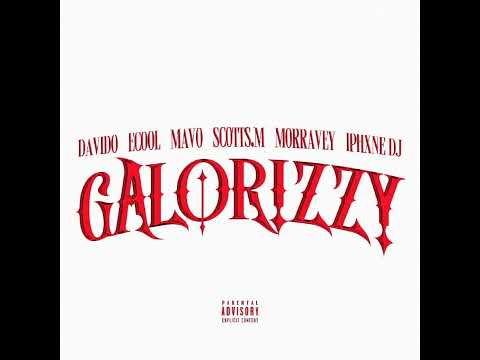 Davido, Ecool, Mavo, Scotts Maphuma, Morravey x Iphxne DJ - Galorizzy