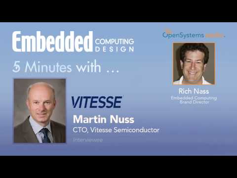 Five Minutes with Martin Nuss, CTO, Vitesse Semiconductor