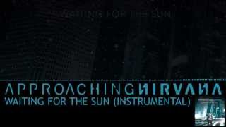 Approaching Nirvana - Waiting for the sun (Instrumental)