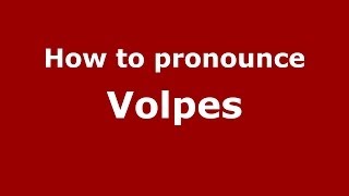 How to pronounce Volpes