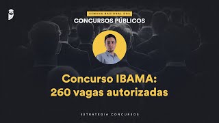 Concurso IBAMA: 260 vagas autorizadas - Semana Nacional EC 24