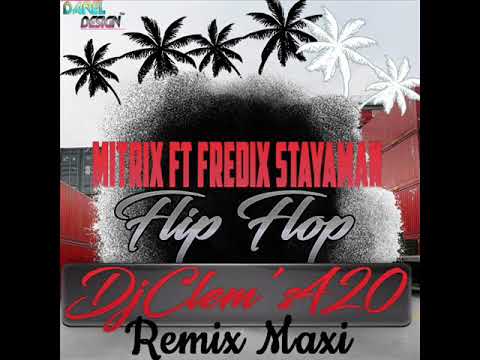 DJ Clem's420-Remix FLIP-FLOP - Mitrix feat Fredix stayama VRS MAXII 2018