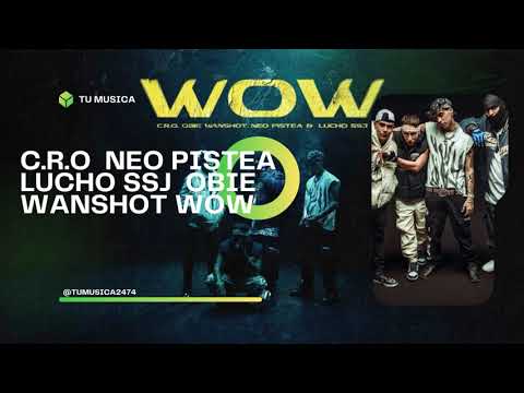 C R O Neo Pistea  Lucho SSJ  Obie Wanshot    WOW